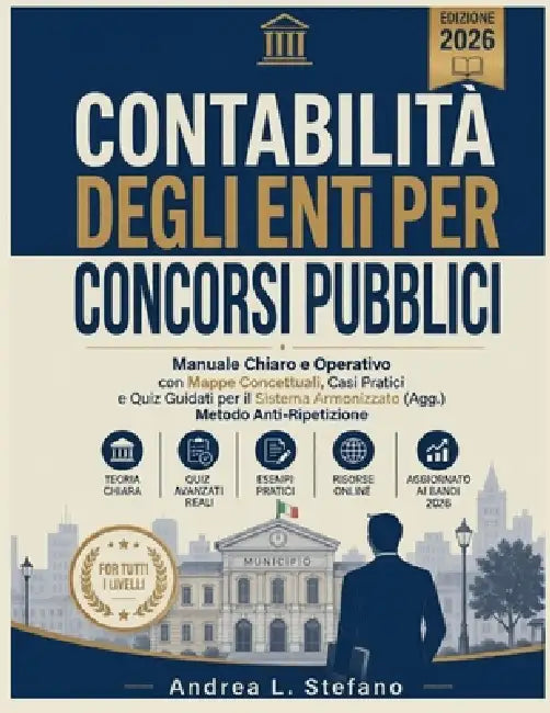 Contabilità Degli Enti Locali Per Concorsi Pubblici 2026: Manuale Chiaro e Operativo con Mappe Concettuali, Casi Pratici e Quiz Guidati per il Sistema by Andrea L. Stefano