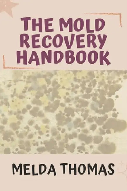 The Mold Recovery Handbook by Melda Thomas