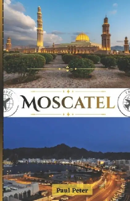 Moscatel Guía de viaje 2026: Un viaje refinado a través de estancias de lujo, experiencias exclusivas, elegancia cultural y la belleza atemporal de Om by Paul Peter