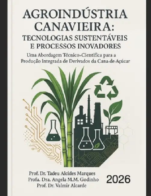 Agroindustria Canavieira: Tecnologias Sustentáveis E Processos Inovadores by Angela M. M. Godinho, Valmir Eduardo Alcarde, Tadeu Alcides Marques