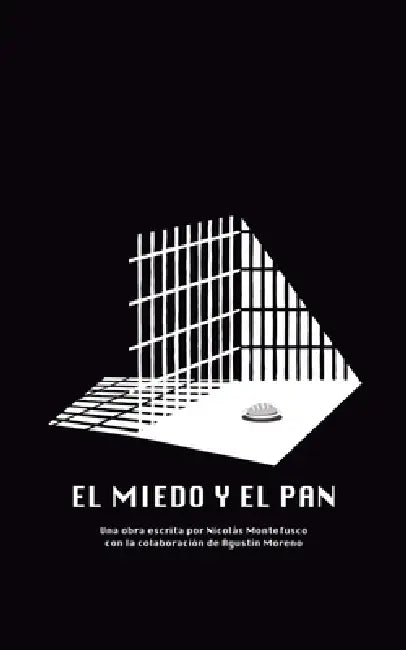 El Miedo y el Pan by Agustín Moreno, Nicolas Montefusco