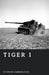 Tiger I: Germany's Steel Behemoth by Stephen Carrington