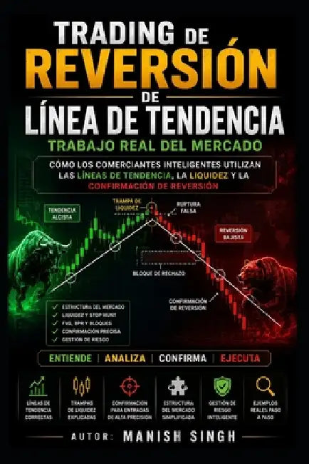 Trading de reversión de línea de tendencia: trabajo real del mercado: Cómo los comerciantes inteligentes utilizan las líneas de tendencia, la liquidez by Manish Singh