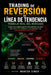 Trading de reversión de línea de tendencia: trabajo real del mercado: Cómo los comerciantes inteligentes utilizan las líneas de tendencia, la liquidez by Manish Singh
