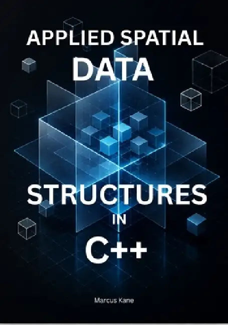 Applied Spatial Data Structures in C++: Master KD-Trees, Bounding ...