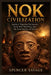 Nok Civilization: Ancient Nigerian Terracotta, Early Iron Smelting, and the Lost Society of Africa by Spencer Savage