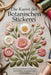 Die Kunst der Botanischen Stickerei: 22 wunderschöne 3D-Blumen zum Sticken, Ausstellen und Aufbewahren by Donsah Nana Kayaku