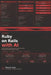 Ruby on Rails with AI: A Complete Beginner's Guide to Modern Rails Development, AI Integration, and Scalable Web Applications by Thomas Scott