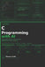 C Programming with AI: A Complete Beginner's Guide to C Programming, Systems Development, and AI-Assisted Applications by Thomas Scott