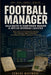 Football Manager: dalla nascita di Championship Manager al mito del gestionale calcistico: Come un videogioco di nicchia è diventato un riferimento pe by Edward Whitmore