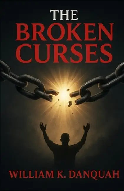 The Broken Curses by William K. Danquah