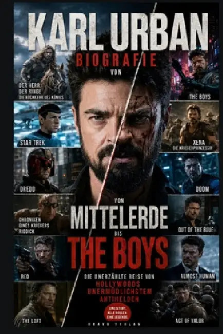 Biografie Von Karl Urban: Von Mittelerde bis The Boys - Die unerzählte Reise von Hollywoods unermüdlichstem Antihelden by Bravo Verlag