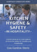 Kitchen Hygiene & Safety in Hospitality: A practical guide to food hygiene, food safety, sanitation and operational risk management in hospitality kit by Lisa Gordon-Davis