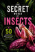 The Secret World of Insects: 50 Incredible Facts About Extraordinary Creatures and Survival Strategies by A. Sunot, Adrian Cole