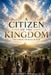 Citizens of the Kingdom: Life Under the Rule of God by III Robinson William V.