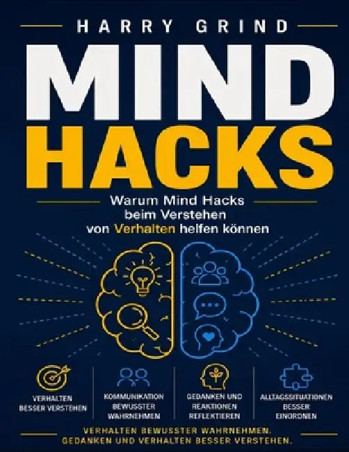 Warum Mind Hacks beim Verstehen von Verhalten helfen können by Harry Grind