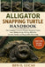 Alligator Snapping Turtle Handbook: The Complete Guide to Alligator Snapping Turtles: Care, Habitat Setup, Feeding, Behavior, Growth, Health, and Resp by Ben O. Lucas