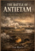 The Battle of Antietam: How a Single Day of Bloodshed in American History Changed the Civil War Forever by Eva Myers
