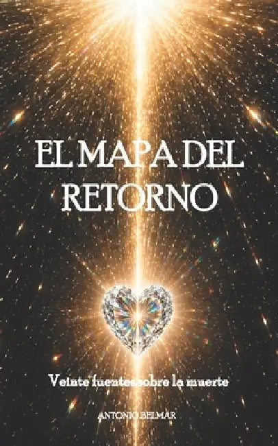El Mapa del Retorno: Veinte fuentes sobre la muerte by Antonio Belmar