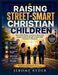 Raising Street-Smart Christian Children: "How to Build Wisdom, Confidence, Discernment, Integrity, Emotional Strength, and Real-World Awareness in You by Jerome Ryder