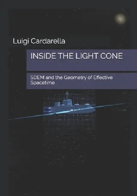 Inside the Light Cone: SDEM and the Geometry of Effective Spacetime by Luigi Cardarella