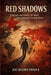 Red Shadows: Violence and misery in times and spaces of communism by Jose Gregorio Parada Ramirez