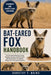 Bat-Eared Fox Handbook: The Complete Guide To Caring, Feeding, Housing, And Enriching Bat-Eared Foxes For Healthy, Happy, And Thriving Companions by Dorothy F. Rains