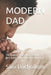 Modern Dad: The Modern Dad's Ultimate Guide To be a Great Partner During Pregnancy. by Simi Stephanie Dachollom