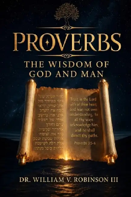 Proverbs: The Wisdom of God and Man by William V. Robinson Iiidis