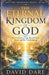The Eternal Kingdom of God: The Everlasting Reign Beyond Time, Death, and the Final Judgment by David Dare