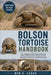 Bolson Tortoise Handbook: The Complete Guide to Bolson Tortoises: Habitat, Behavior, Diet, Growth, Survival Adaptations, and Life in Arid Environments by Ben O. Lucas
