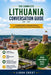 The Complete Lithuania Conversation Guide: Essential English-Lithuanian Phrases for Travel, Daily Life & Local Communication by Liora Crest