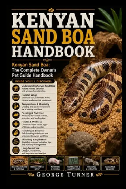 Kenyan Sand Boa Handbook: Kenyan Sand Boa: The Complete Owner's Pet Guide Handbook by George Turner