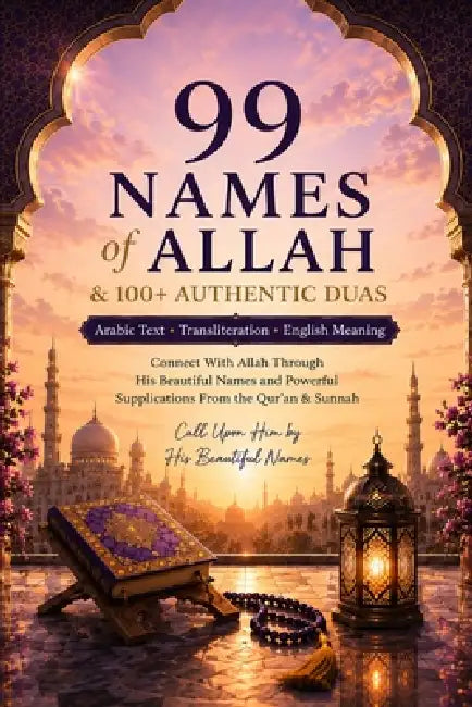 99 Names of Allah & 100+ Authentic Duas: Arabic Text, Transliteration and English Meaning Connect with Allah through His Sacred Names Daily Supplicati by Guided Hearts Press