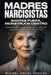 Madres Narcisistas: Santas fuera, monstruos dentro: Cómo identificar a una madre tóxica, sobrevivir a su manipulación y reconstruir tu vida cuando ya by Miguel Ángel Segura