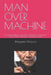 Man Over Machine: Restoring Solidarity in the Age of Algorithmic Journalism A Silent Path to Taming the Algorithmic Dictator by Wiryanta Muljono