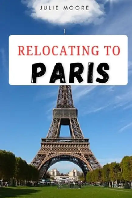Relocating to Paris by Julie Moore