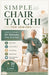 Simple Chair Tai CHI for Seniors: Gentle & Effective 10-Minute Daily Routines to Prevent Falls, Improve Balance, Ease Stiffness Boost Mobility, Stay I by Ethan Rowley