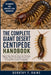 The Complete Giant Desert Centipede Handbook: Expert Tips, Step-By-Step Care, Feeding, Habitat Setup, And Health Secrets For Thriving Giant Desert Cen by Dorothy F. Rains