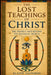 The Lost Teachings of Christ: The Hidden Path Beyond the Material World by Blaine Saunders