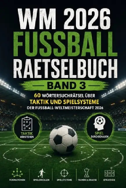 WM 2026 Fussball Raetselbuch Band 3: 60 Wörtersuchrätsel über Taktik und Spielsysteme der Fußball-Weltmeisterschaft 2026 by Felix Tormann