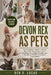 Devon Rex as Pets: The Complete Guide to Devon Rex Cats: Personality, Care, Feeding, Grooming, Health, and Raising a Playful, Intelligent Companion by Ben O. Lucas