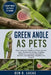 Green Anole as Pets: The Complete Guide to Green Anoles: Care, Enclosure Setup, Feeding, Behavior, Lighting, Humidity, Health, and Raising a Healthy P by Ben O. Lucas