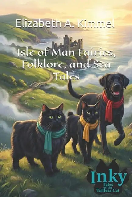 Isle of Man Fairies, Folklore, and Sea Tales by Elizabeth A. Kimmel