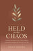 Held in the Chaos: A 90-Day Devotional for Busy Christian Moms Finding Peace, Strength, and God's Grace Every Day by Grace Kendra