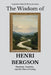 The Wisdom of Henri Bergson: Duration, Intuition, and the Flow of Living by Sapientia Mundi Press