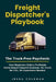Freight Dispatcher's Playbook: The Truck-Free Paycheck: How Beginners Build a Profitable Home-Based Dispatch Business. No Truck, No CDL, No Experience by Jessa Coleman