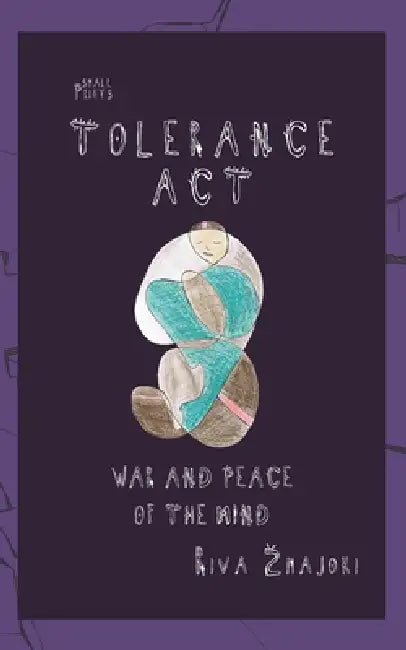 Tolerance Act: War and Peace of the Mind by Riva Zmajoki