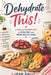 Dehydrate This!: A Funny and Delicious Guide to Drying Fruit, Making Healthy Snacks, and Creating Easy Homemade Treats by Jean Dally