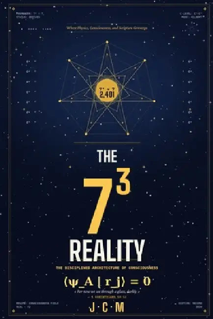 The 73 Reality: Where Physics, Consciousness, and Scripture Converge by Julio C. Medina